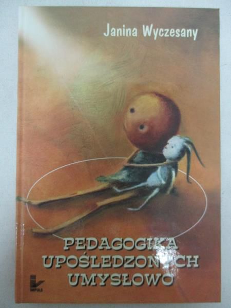Pedagogika upośledzonych umysłowo. Wybrane zagadnienia