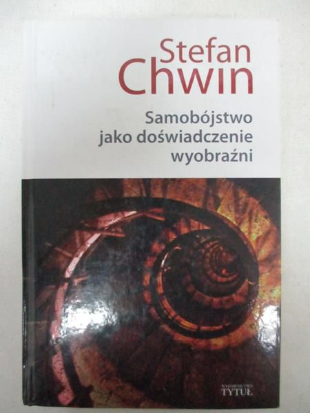 Chwin Stefan - Samobójstwo jako doświadczenie wyobraźni
