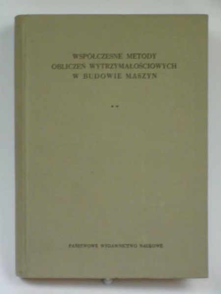 Ponomariew S. D. - Współczesne metody obliczeń wytrzymałościowych w budowie maszyn Tom II