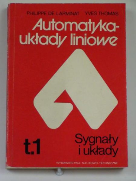 Larminat Philippe, Thomas Y. - Automatyka - układy liniowe T. I