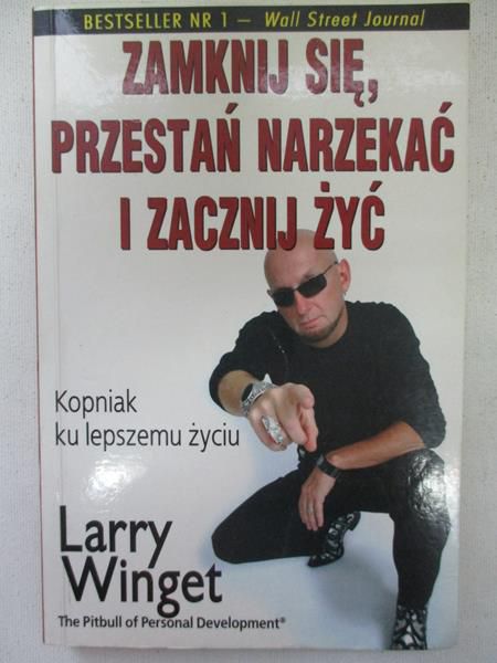 Zamknij się, Przestań narzekać i zacznij żyć