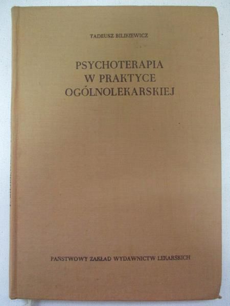 Bilikiewicz Tadeusz -  Psychoterapia w praktyce ogólnolekarskiej