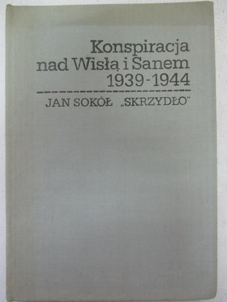Sokoł  - Konspiracja nad Wisłą i Sanem 1939-1944