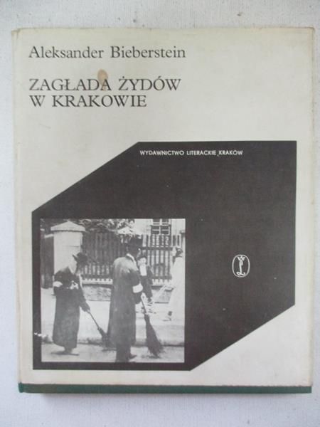 Bieberstein Aleksander - Zagłada żydów w Krakowie