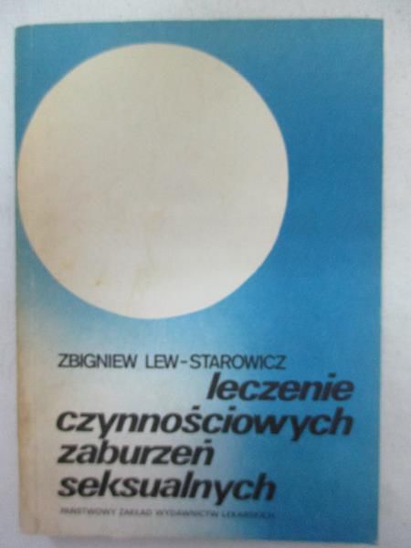 Lew-Starowicz Zbigniew - Leczenie czynnościowych zaburzeń seksualnych