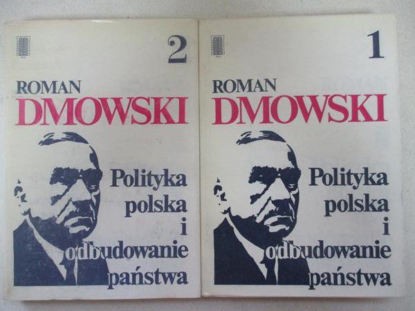 Dmowski Roman - Polityka polska i odbudowanie państwa, t. I-II