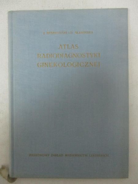 Ruszkowski Józef - Atlas radiologii ginekologicznej
