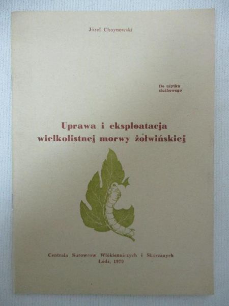 Choynowski Józef - Uprawa  i eksploatacja wielkolistnej morwy żółwińskiej