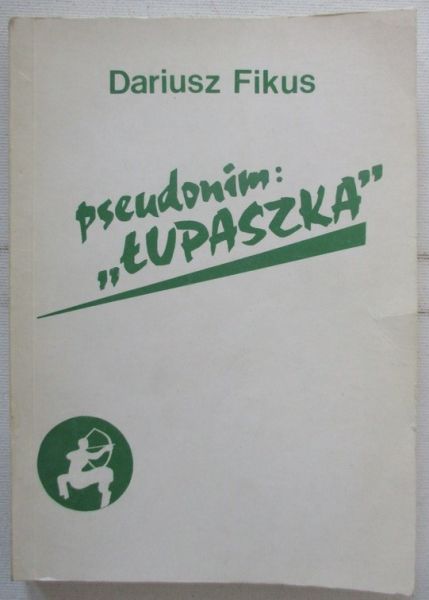 Fikus Dariusz - Pseudonim "Łupaszka"