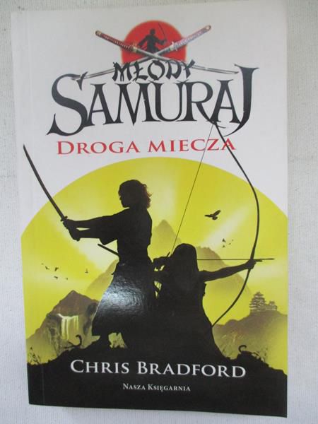 Bradford Chris - Młody Samuraj.  Droga miecza