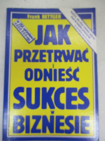 Jak przetrwać i odnieść sukces w biznesie