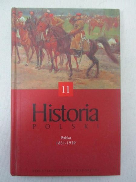Kizwalter Tomasz (red.) - Historia Polski: Polska 1831-1939