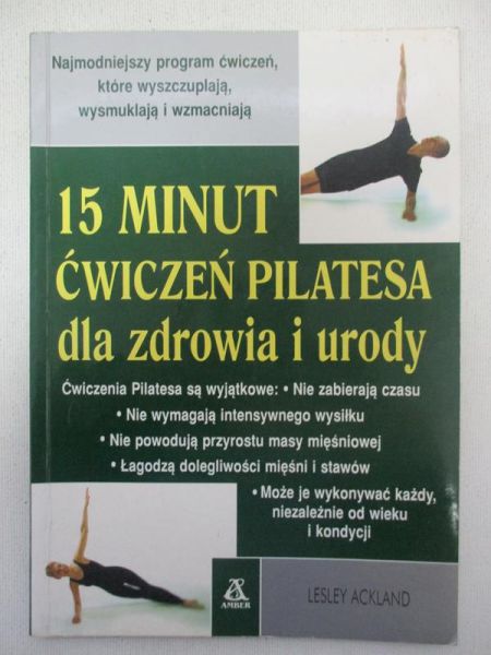 Ackland Lesley - 15 minut ćwiczeń pilatesa dla zdrowia i urody