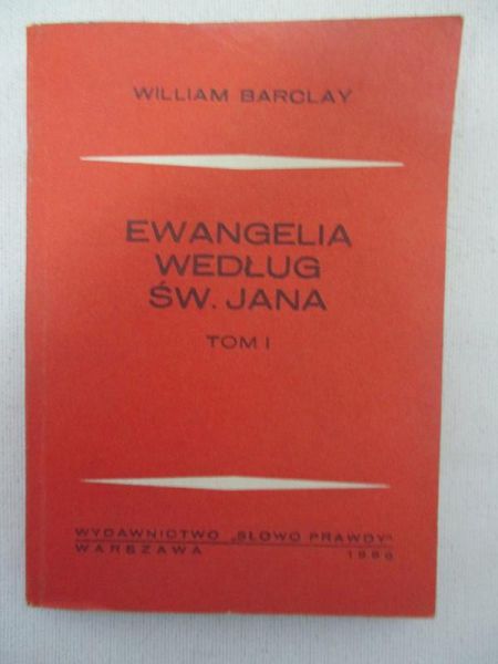 Barclay William - Ewangelia według świętego Jana t. I