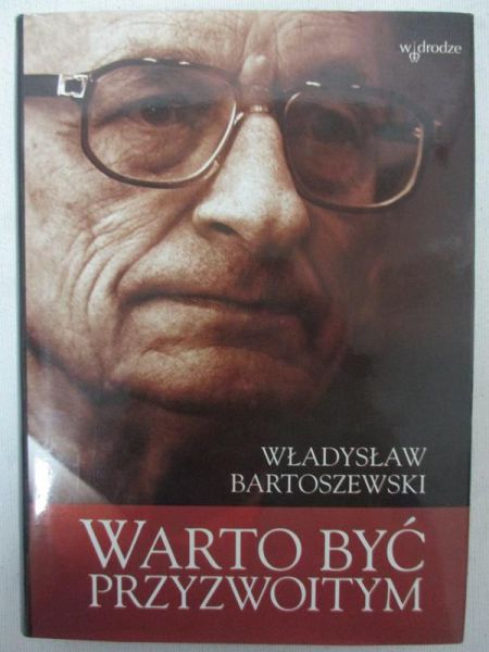 Bartoszewski Władysław - Warto być przyzwoitym