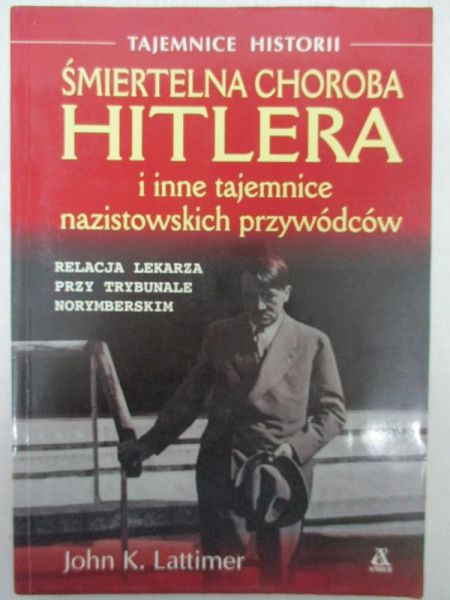 Śmiertelna choroba Hitlera i inne tajemnice nazistowskich przywódców
