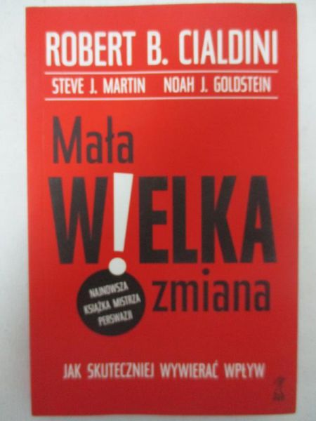 Cialdini B. Robert - Mała wielka zmiana