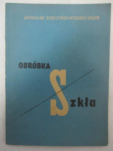Sobczyński Bogusław- Obróbka szkła