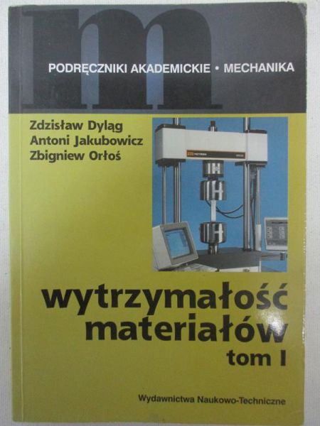 Dyląg Zdzisław - Wytrzymałość materiałów, t. I