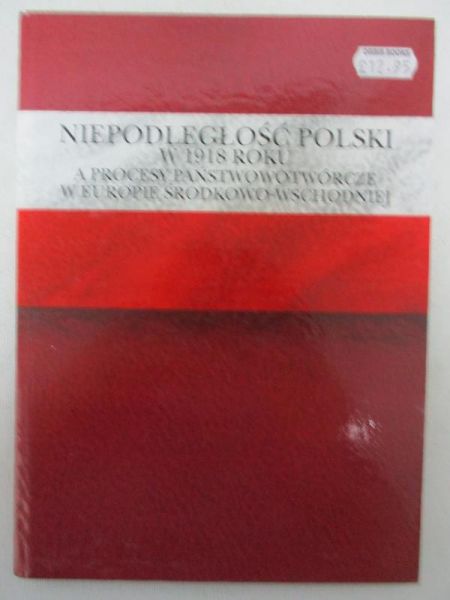 Niepodległość Polski w 1918 roku a procesy państwotwórcze w Europie środkowo-wschodniej