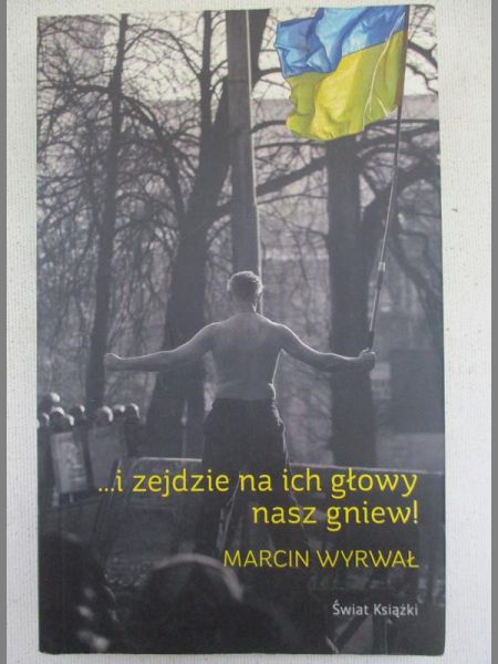 ...i zejdzie na ich głowy nasz gniew!