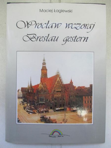 Wrocław wczoraj / Breslau Gestern