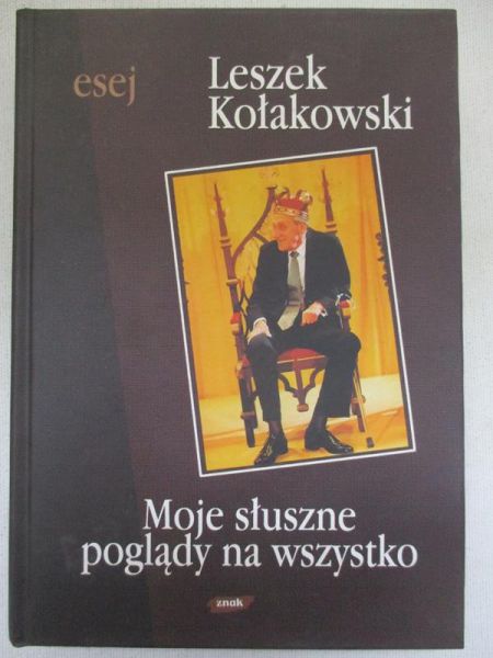 Kołakowski Leszek - Moje słuszne poglądy na wszystko