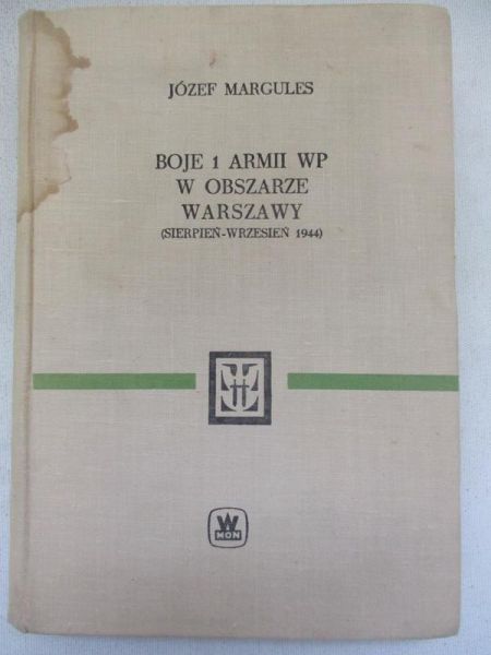 Margules Józef - Boje 1 Armii WP w obszarze Warszawy (sierpień-wrzesień 1944)
