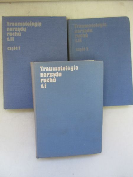 Dziak Artur - Traumatologia narządu ruchu Tom I/ Tom II część I/ Tom II część II