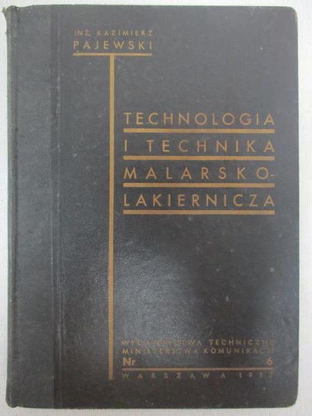 Pajewski Kazimierz - Technologia i technika malarsko - lakiernicza, 1937 r.