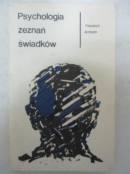 Arntzen Friedrich - Psychologia zeznań  świadków