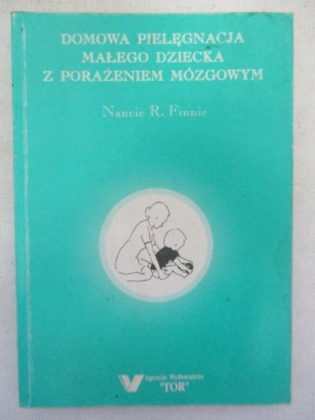 Finnie Nancie - Domowa pielęgnacja małego dziecka z porażeniem mózgowym