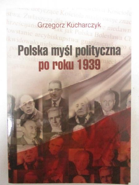 Kucharczyk Grzegorz - Polska myśl polityczna po roku 1939