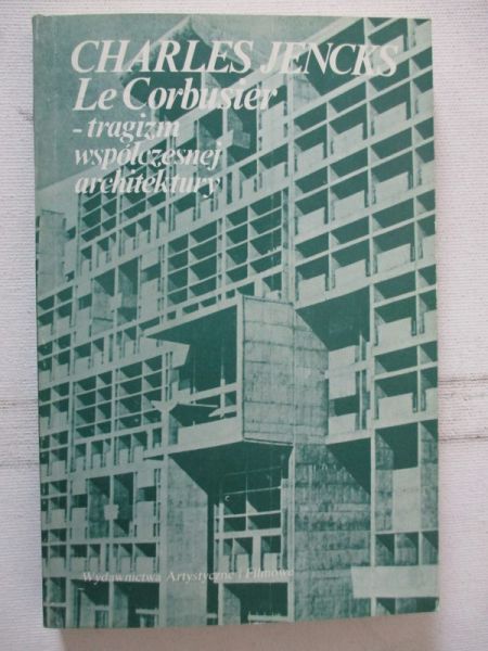Le Corbusier - tragizm współczesnej architektury