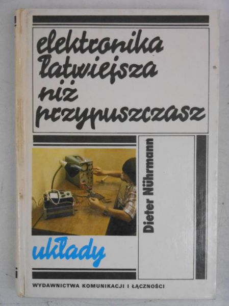Elektronika łatwiejsza niż przypuszczasz. Układy