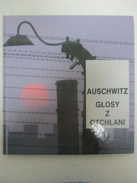 Auschwitz. Głosy z otchłani