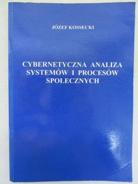 Kossecki Józef - Cybernetyczna analiza systemów i procesów społecznych