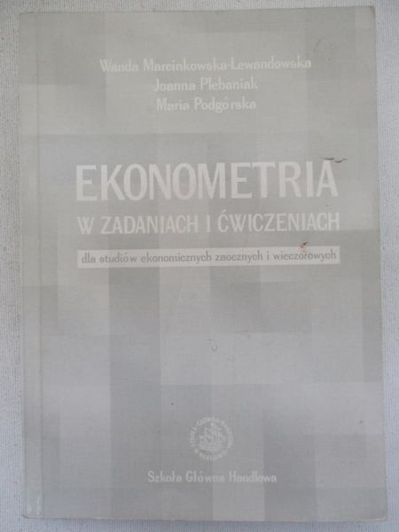 Lewandowska-Marcinkowska Wanda - Ekonometria w zadaniach i ćwiczeniach