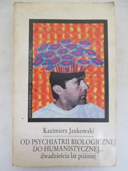 Jankowski Kazimierz - Od psychiatrii biologicznej do humanistycznej, dwadzieścia lat później