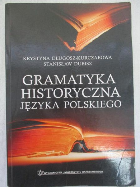 Długosz-Kurczabowa Krystyna - Gramatyka historyczna języka polskiego