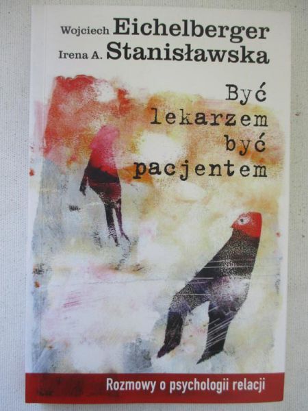 Eichelberger Wojciech,    - Być lekarzem być pacjentem