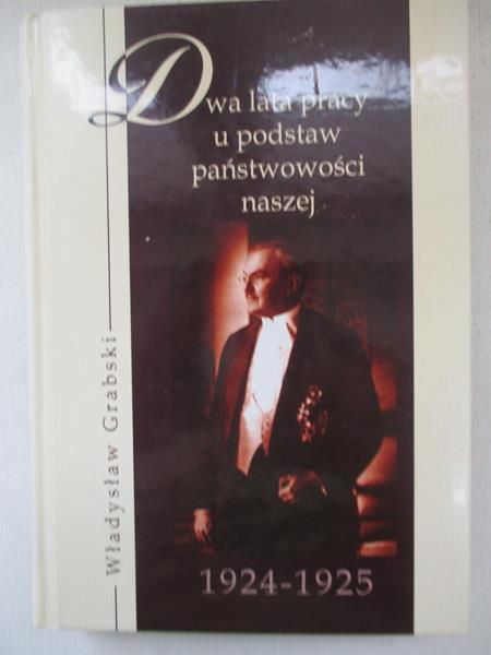 Dwa lata pracy u podstaw państwowości naszej (1924-1925)