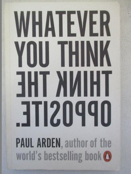 Whatever You Think, Think The Opposite