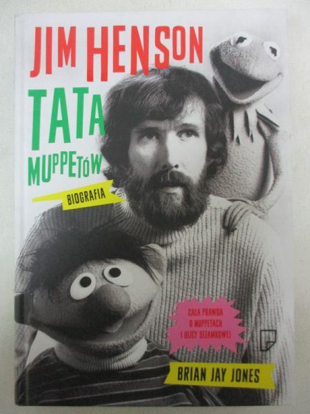 Jones Brian Ray - Henson Jim. Tata Muppetów