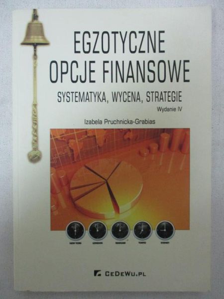 Pruchnicka-Grabias Izabela - Egzotyczne opcje finansowe. Systematyka, wycena, strategie