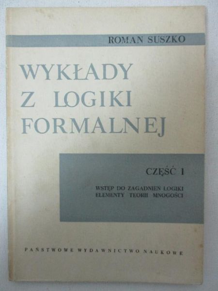 Wykłady z logiki formalnej. Część I