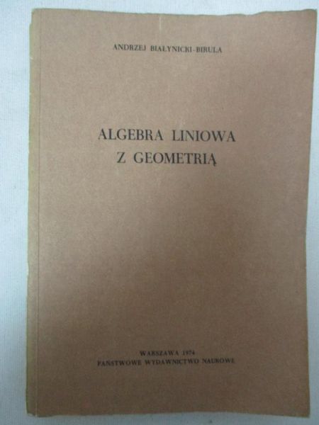 Białynicki-Birula Andrzej - Algebra liniowa z geometrią