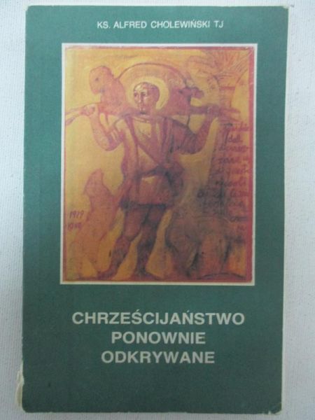 Cholewiński Alfred - Chrześcijaństwo ponownie odkrywane