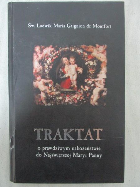Grignion de Montfort Ludwik Maria - Traktat o prawdziwym nabożeństwie do Najświętszej Maryi Panny