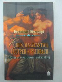 Eros, małżeństwo, Lucyper w pludrach